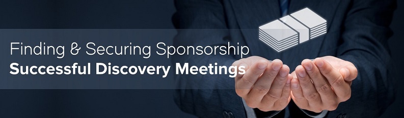 Finding and Securing Sponsorship - Successful Discovery Meeting