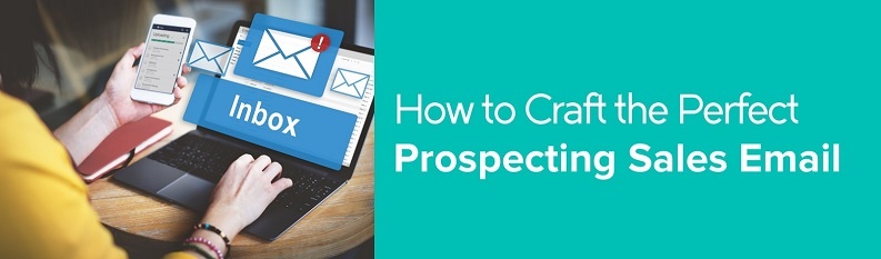 How to Craft the Perfect Prospecting Sales Email
