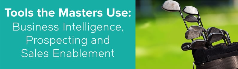 Tools the Masters Use for Business Intelligence, Prospecting and Sales Enablement