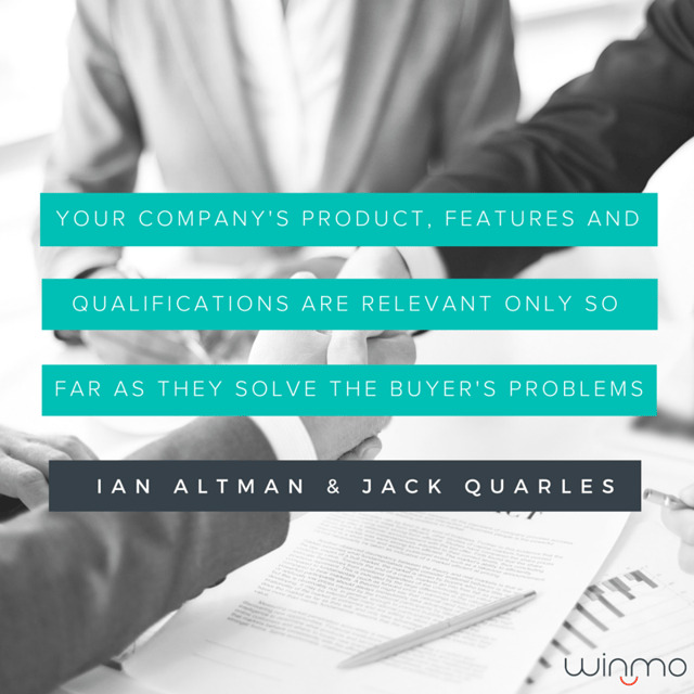 Your_products_features_and_your_companys_qualifications_are_relevant_only_so_far_as_they_solve_the_buyers_problems..png